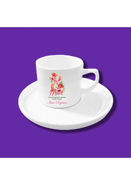 8 Mart Dünya Kadınlar Günü Tasarımlı Kişiye Özel Kahve Fincanı