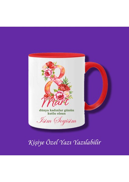 8 Mart Dünya Kadınlar Günü Tasarımlı Isimli Kupa Bardak