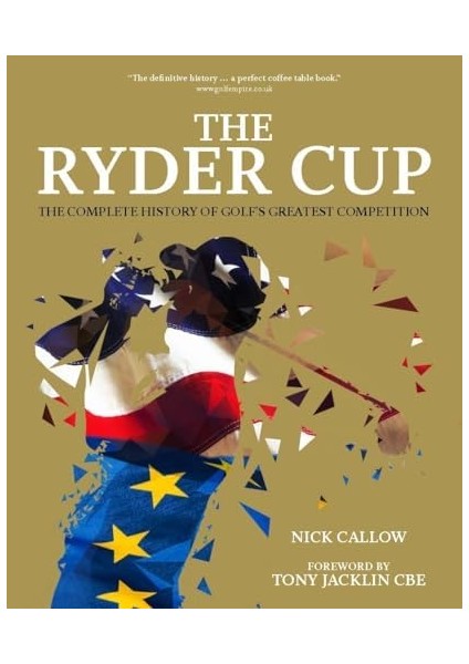 Ryder Cup: The Complete History Of Golf's Greatest Competition