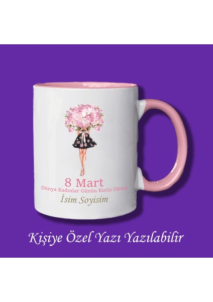 8 Mart Dünya Kadınlar Günü Tasarımlı Isimli Kupa Bardak