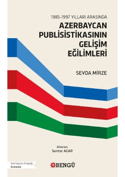 1985-1997 Yılları Arasında Azerbaycan Publisistikasının Gelişim Eğilimleri