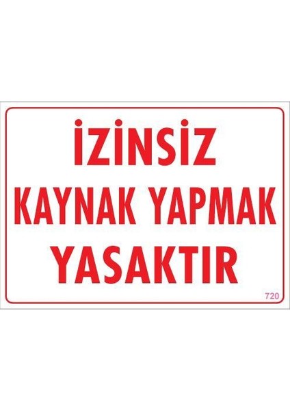 Fırsat Byr Kaynak Yapmak Yasaktır Uyarı Levhası 25X35 KOD:720 Yeni