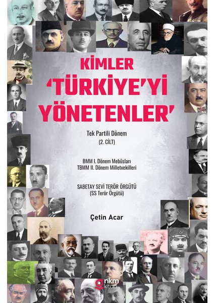 Kimler ‘Türkiye’yi Yönetenler’ - Tek Partili Dönem (2. Cilt) / Çetin Acar