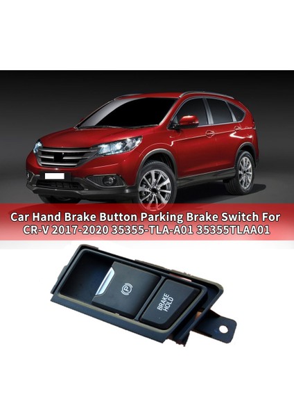 Honda Cr-V 2017-2020 Için Araba El Freni Düğmesi Park Freni Anahtarı 35355-TLA-A01 35355TLAA01 (Yurt Dışından)