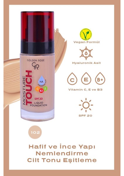 Moisture Touch Liquid Foundation Spf20 No: 102 Nemlendirici Etkili Fondöten - 8691190533670