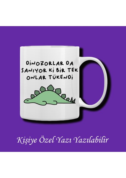 Dinazorlarda Sanıyorki Tükendi Baskılı Isim Yazılabilir Kupa Bardak