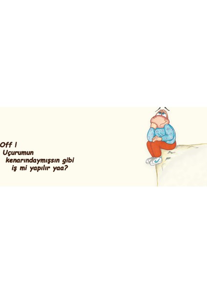 Uçurum Kenarındaymışsın Gibi Iş Mi Yapılır Yaa? Hediye Kupa Love Bug-T