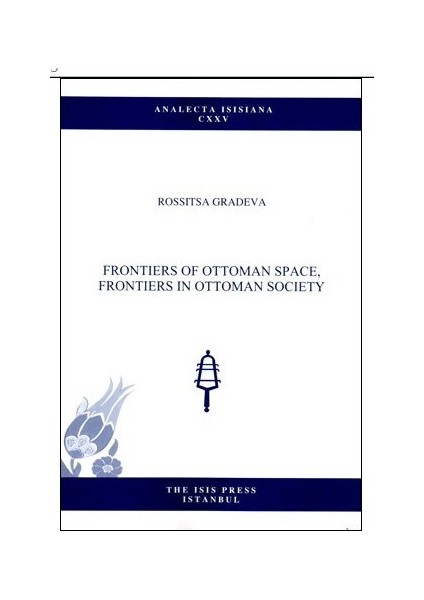 Frontiers Of Ottoman Space, Frontiers In Ottoman Societ