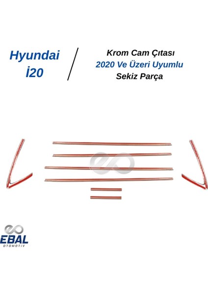 Hyundai I20 Krom Cam Çıtası 8 Prç. 2020 ve Üzeri Paslanmaz Çelik