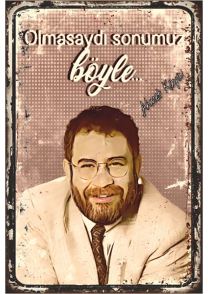 Ahmet Kaya Olmasaydı Sonumuz Böyle Retro Ahşap Poster