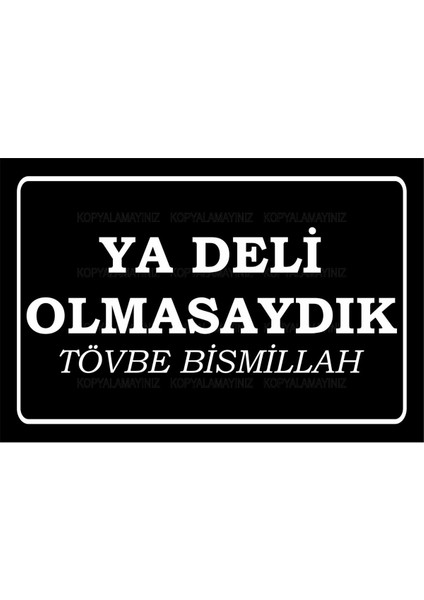 Ya Deli Olmasaydık Tövbe Bismillah Komik Sözler Duvar Yazıları Retro Ahşap Poster Tablo