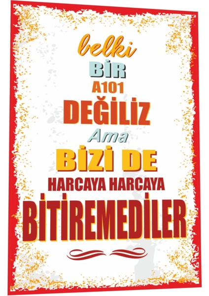 Duvar Yazıları Belki Bir 101 Değiliz Ama Bizi De Harca Harca Bitiremediler Retro Ahşap Poster 789