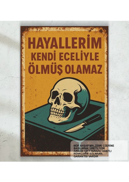 Hayallerim Kendi Eceliyle Ölmüş Olamaz Komik Esprili Sözler Duvar Yazıları Retro Ahşap Poster Tablo