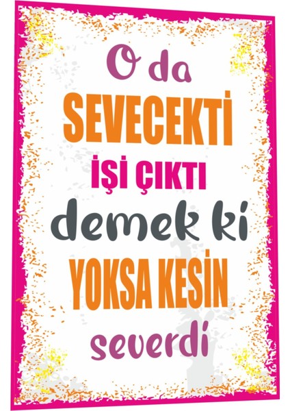Duvar Yazıları O Da Sevecekti Işi Çıktı Demek Ki Yoksa Kesin Severdi Retro Ahşap Poster 799