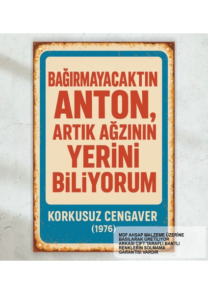 Bağırmayacaktın Anton. Cüneyt Arkın Yeşilçam Replikleri Duvar Yazıları Retro Ahşap Poster Tablo