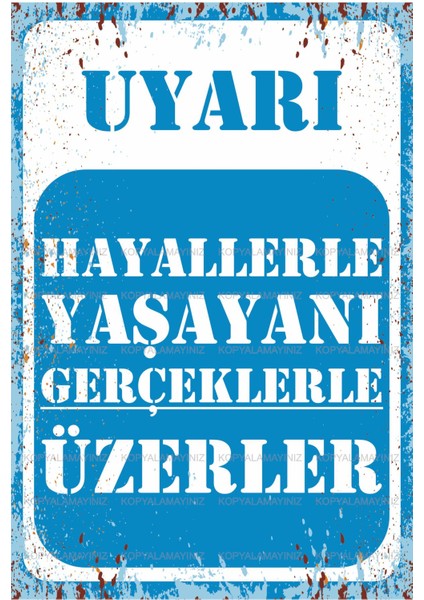 Hayallerle Yaşayanı Gerçeklerle Üzerler Komik Atarlı Sözler Uyarı Levhası Tablo Retro Ahşap Sözler
