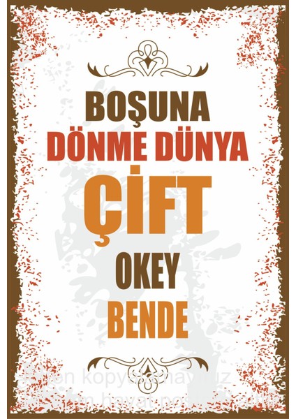 Duvar Yazıları Boşuna Dönme Dünya Çift Okey Bende Retro Ahşap Poster 781