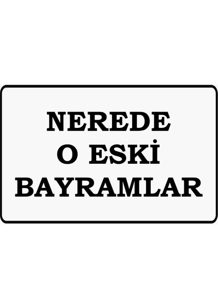 Nerede O Eski Bayramlar Komik Sözler Duvar Yazıları Ev Dekorasyon Tablo Retro Ahşap Poster