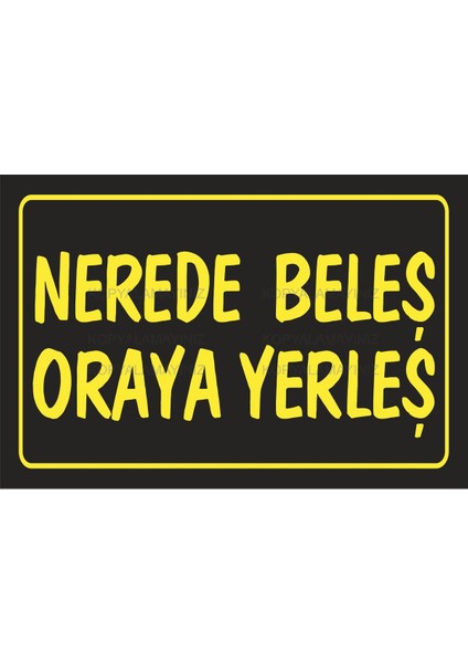 Nerede Beleş Oraya Yerleş Komik Sözler Duvar Yazıları Ev Dekorasyon Tablo Retro Ahşap Poster