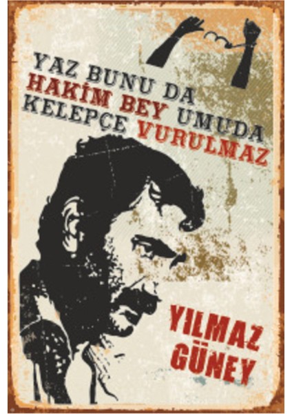 Yılmaz Güney Yaz Bunu Da Hakim Bey Umuda Kelepçe Vurulmaz Retro Ahşap Poster