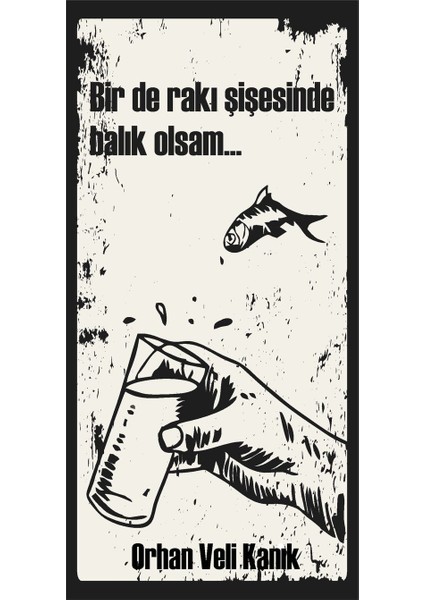 Orhan Veli Bir De Rakı Şişesinde Balık Olsam Ev Dekorasyon Tablo Mini Retro Ahşap Poster