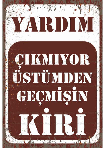 Çıkmıyor Üstümden Geçmişin Kiri Uyarı Levhası Komik Sözler Tablo Retro Ahşap Poster