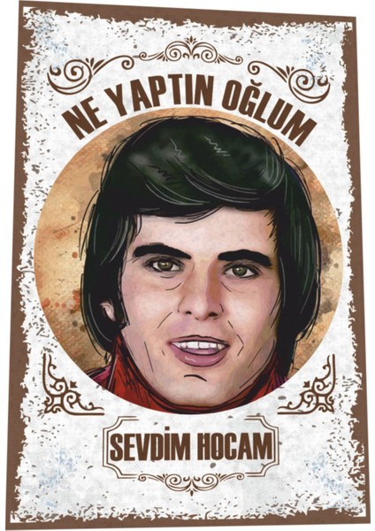 Tarık Akan Hababam Sınıfı Sevdim Hocam Yeşilçam Türk Sineması Replikler Retro Ahşap Poster