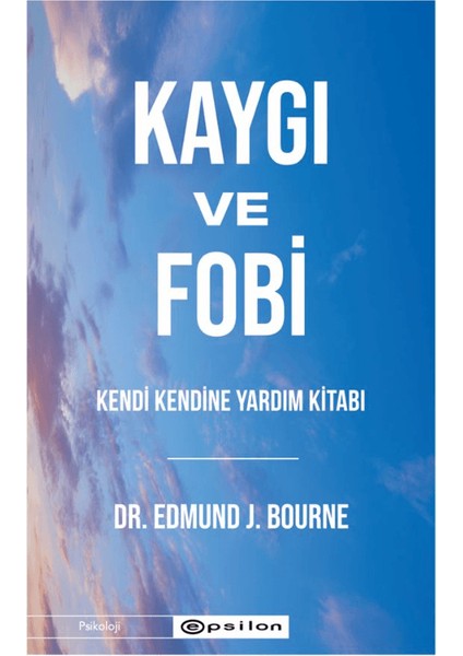 Kaygı ve Fobi - Edmund J. Bourne