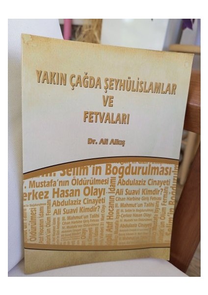 Yakın Çağda Şeyhülislamlar ve Fetvaları Ali Alkış