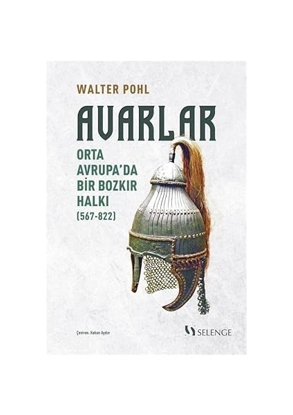 Avarlar : Orta Avrupa’da Bir Bozkır Halkı (567-822)
