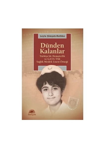 Dünden Kalanlar: Türkiye'de Hemşirelik ve Gata Tsk Meslek Lisesi Örneği