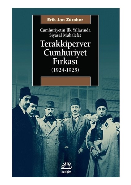 Terakkiperver Cumhuriyet Fırkası (1924-1925): Cumhuriyetin Ilk Yıllarında Siyasal Muhalefet