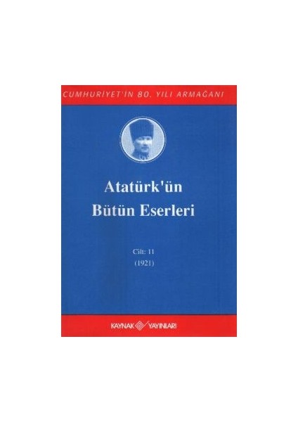 Atatürk'ün Bütün Eserleri Cilt: 11 (1921)