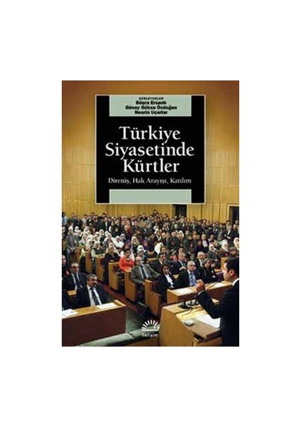 Türkiye Siyasetinde Kürtler: Direniş, Hak Arayışı, Katılım
