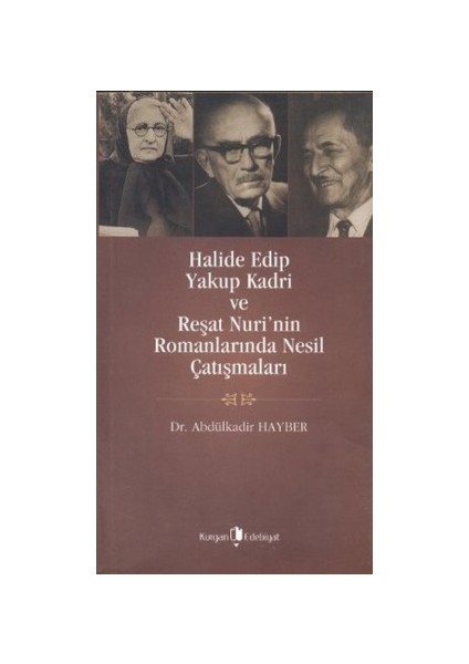 Halide Edip, Yakup Kadri ve Reşat Nuri’nin Romanlarında Nesil Çatışmaları