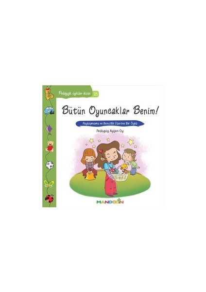 Pedagojik Öyküler: 18 - Bütün Oyuncaklar Benim