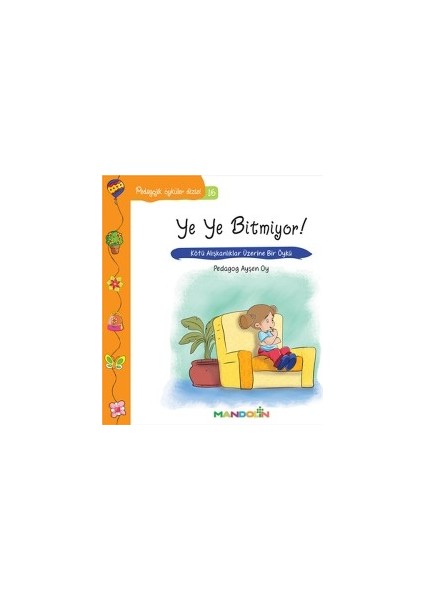 Pedagojik Öyküler: 16 - Ye Ye Bitmiyor!