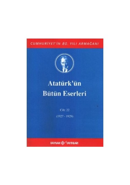 Atatürk'ün Bütün Eserleri Cilt: 22 (1927 - 1929)