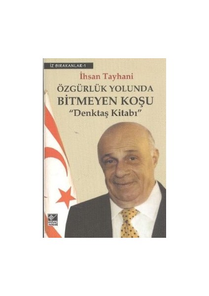 Özgürlük Yolunda Bitmeyen Koşu Denktaş Kitabı