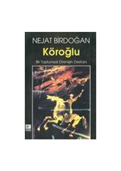 Köroğlu Bir Toplumsal Direnişin Destanı