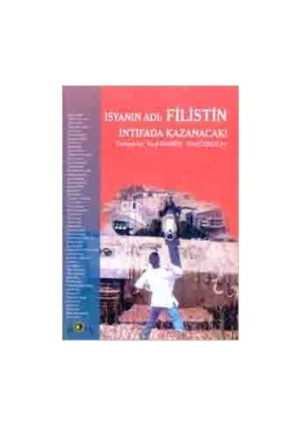 Isyanın Adı: Filistin Intifada Kazanacak!