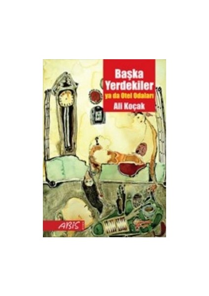 Başka Yerdekiler Ya Da Otel Odaları