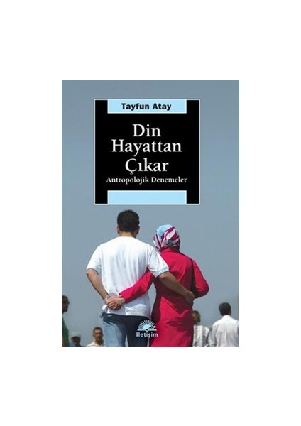 Din Hayattan Çıkar: Antropolojik Denemeler
