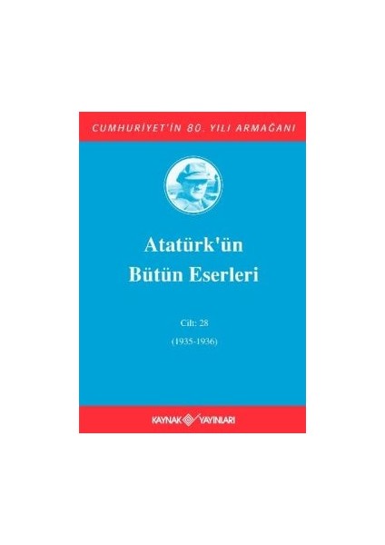 Atatürk'ün Bütün Eserleri Cilt: 28 (1935 - 1936)