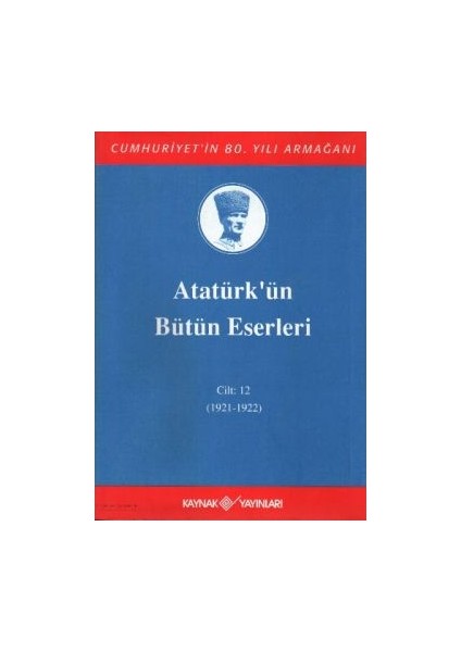 Atatürk'ün Bütün Eserleri Cilt: 12 (1921 - 1922)