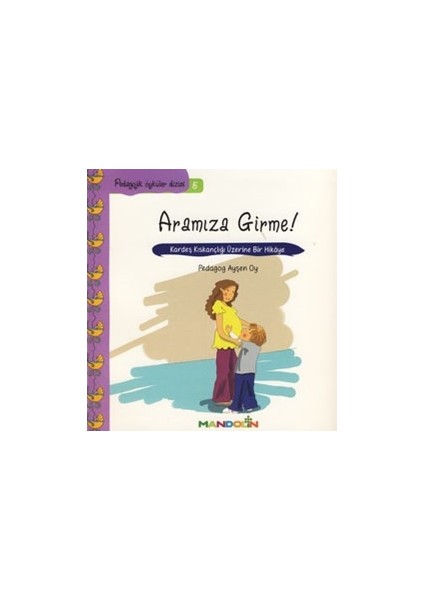 Pedagojik Öyküler: 5 - Aramıza Girme!