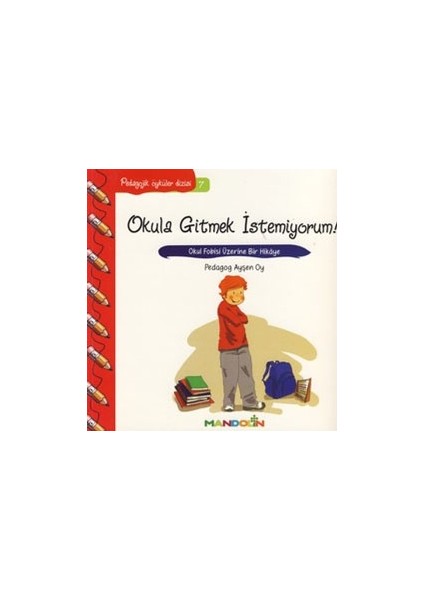 Pedagojik Öyküler: 7 - Okula Gitmek Istemiyorum!