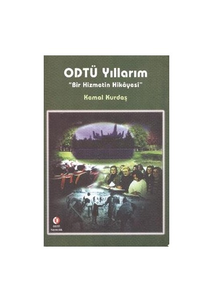 Odtü Yıllarım "bir Hizmetin Hikayesi"