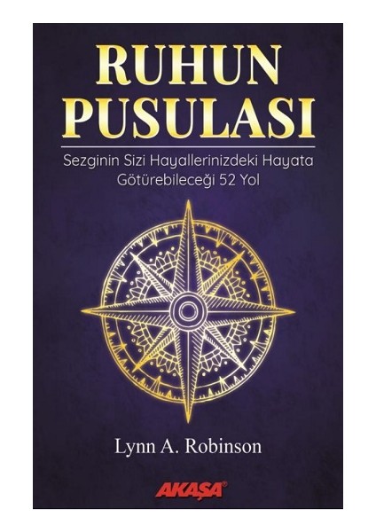 Ruhun Pusulası Sezginin Sizi Hayallerinizdeki Yaşama Götürebileceği 52 Yol