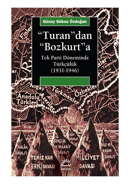 Turan'dan Bozkurt'a: Tek Parti Döneminde Türkçülük (1931-1946)